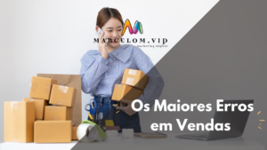 Os Maiores Erros em Vendas