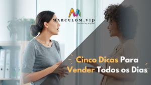Cinco Dicas Para Vender Todos os Dias
