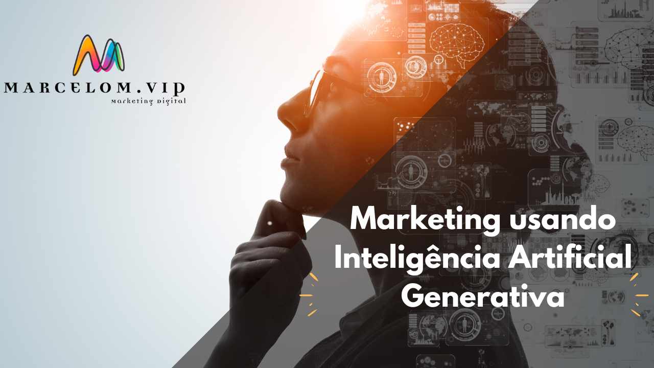 Marketing usando Inteligência Artificial Generativa